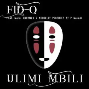 Fid Q - Ulimi Mbili Ft Maua Sama, Hardman & Noorelly